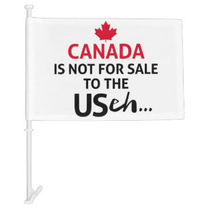 CANADA is not for Sale to the USA eh Funny Oh Car Flag