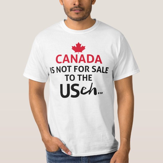 CANADA is not for Sale to the USA eh Funny Oh T-Shirt (Front)
