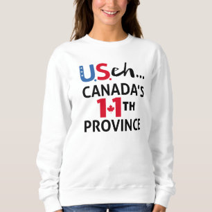 CANADA is not for Sale USA 11th Province Freedom Sweatshirt