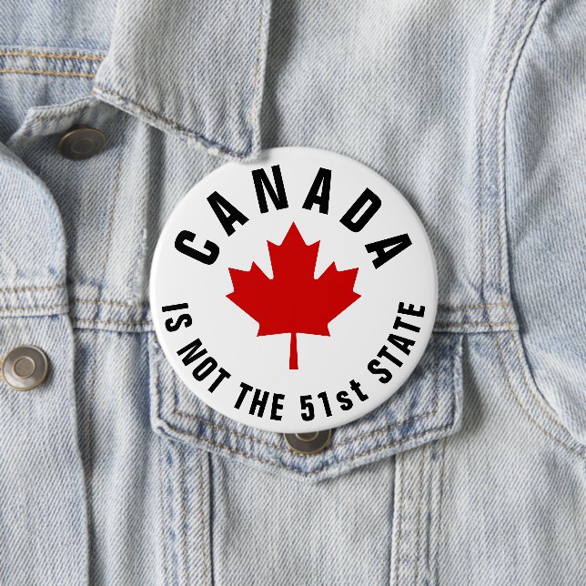 Canada Is Not The 51st State Button (In Situ)