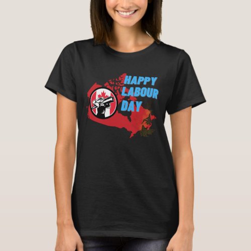 Canada Labour Day Happy Labour Day T_Shirt