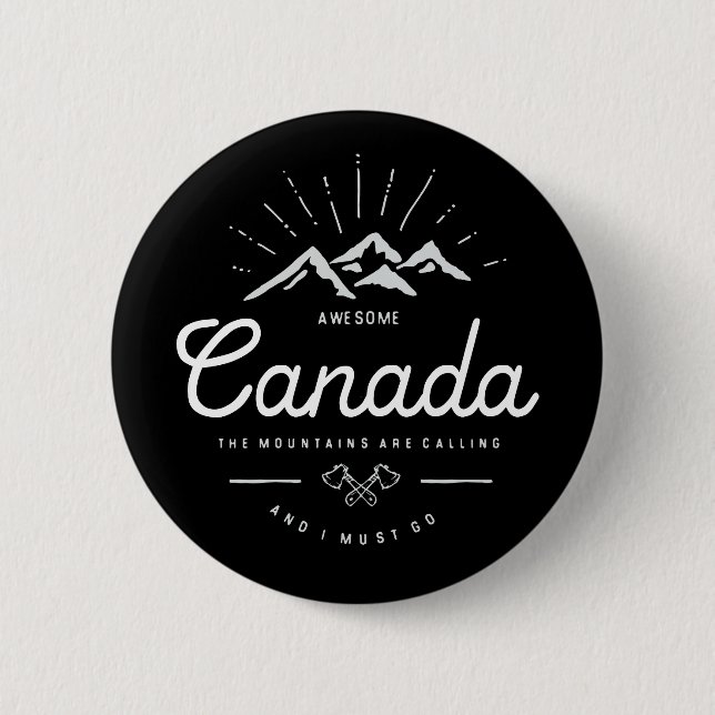 Canada Mountains are Calling I Must Go Mono Dark Button (Front)