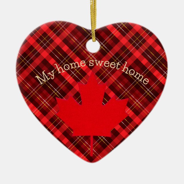 Canada my home sweet home. Maple Leaf. Tartan. Ceramic Ornament (Front)