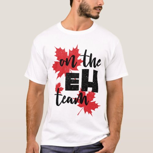 Canada On the Eh Team maple leaf Canadian flag T_Shirt