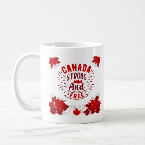Canada Strong And Free Canada Day Maple Leaf  Coffee Mug