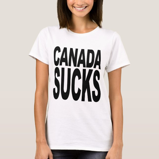 Canada Sucks T-Shirt (Front)
