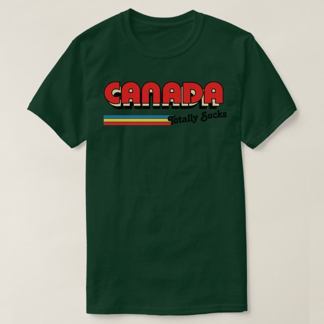 Canada Totally Sucks Humorous Retro Typography Des T-Shirt (Design Front)