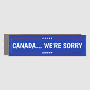CANADA, WE'RE SORRY CAR MAGNET