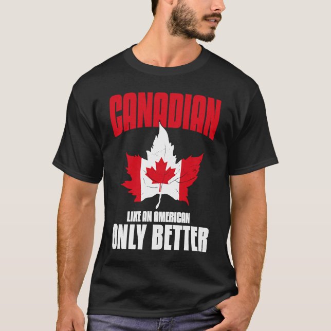 Canadian American  Saying Quotes Canada T-Shirt (Front)