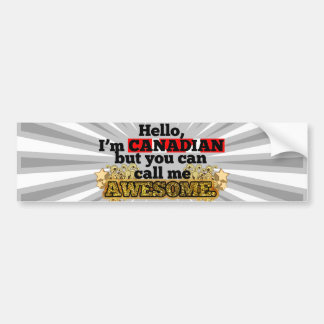 Canadian, but call me Awesome Bumper Sticker