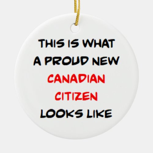 canadian citizen proud new ceramic ornament