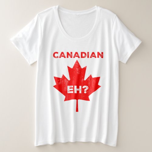 Canadian Eh Maple Leaf Plus Size T_Shirt