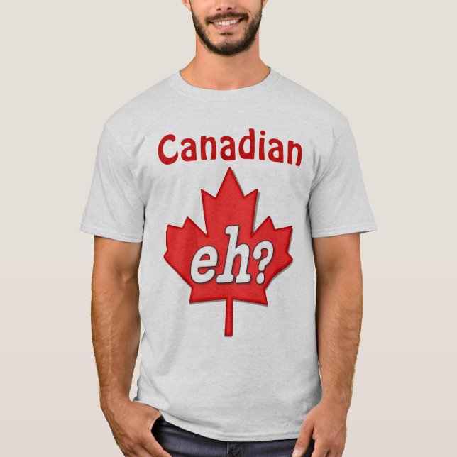 Canadian Eh? T-Shirt (Front)