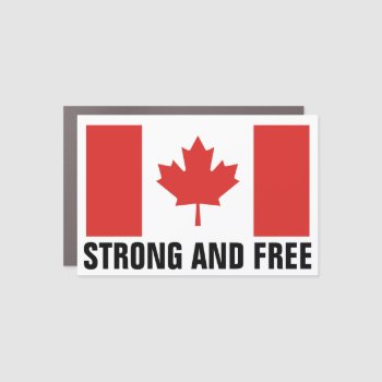 Canadian Flag Strong And Free Car Magnet by RedneckHillbillies at Zazzle