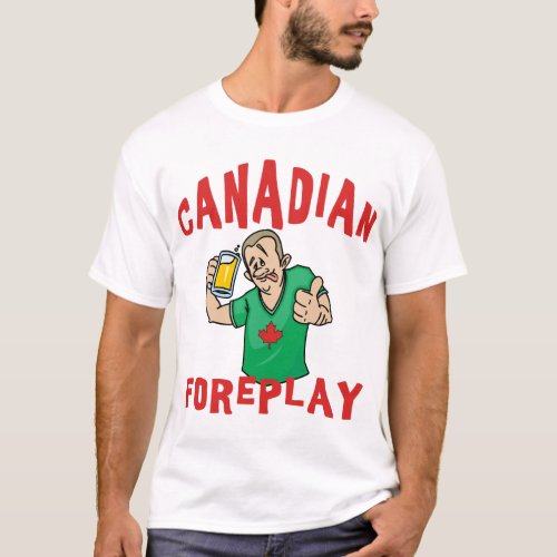 Canadian Foreplay T_Shirt Mens