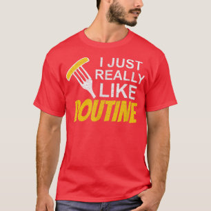 Canadian Fries French fries food lovers vi T-Shirt
