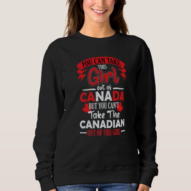 Canadian girl canadian roots proud of canada canad sweatshirt (Front)