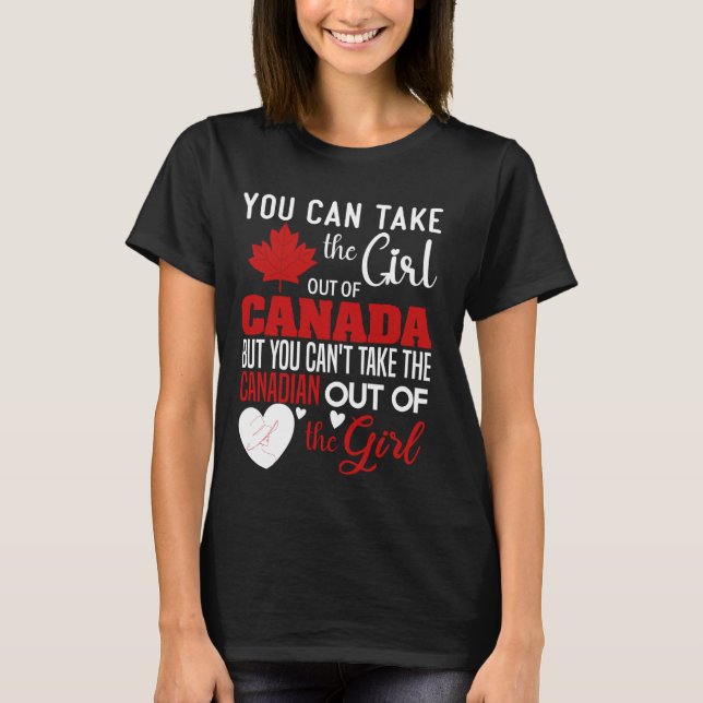 Canadian Girl Maple Leaf You Can Take This Girl Ou T-Shirt (Front)