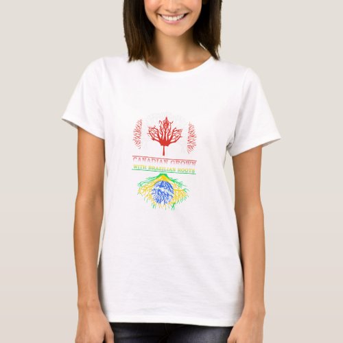 Canadian Grown with Brazilian Roots Canada Brazil T_Shirt