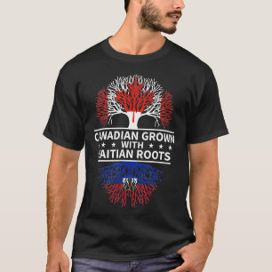 Canadian Grown With Haitian Roots Haiti  T-Shirt