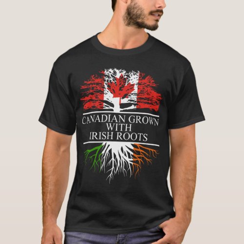 Canadian grown with irish roots T_Shirt