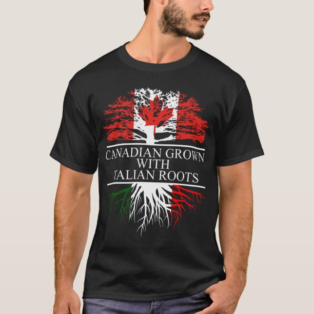 Canadian grown with italian roots T-Shirt (Front)