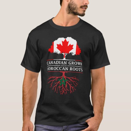 Canadian Grown with Moroccan Roots   Morocco T_Shirt