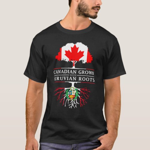 Canadian Grown with Peruvian Roots   Peru Design T_Shirt