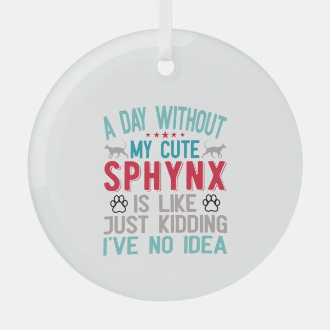 Canadian Hairless Sphynx Cat Owner Funny Saying Glass Ornament (Front)