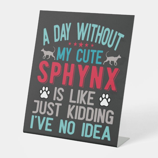 Canadian Hairless Sphynx Cat Owner Funny Saying Pedestal Sign (Front)
