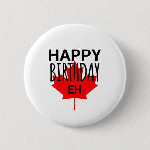 Canadian Humor Happy Birthday Funny Canada Eh Flag Button
