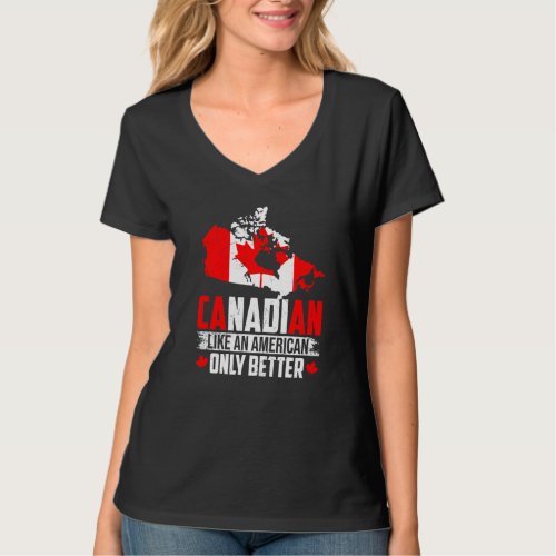 Canadian Like An American Only Better Maple Leaf C T_Shirt