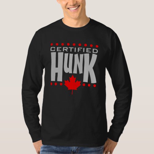 Canadian Maple Leaf Certified HUNK T_Shirt