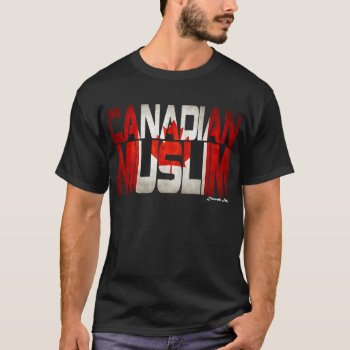 Canadian Muslim T-shirt by dawahshirts at Zazzle