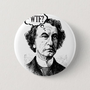 Canadian Prime Minister John A. Macdonald - WTF? Button