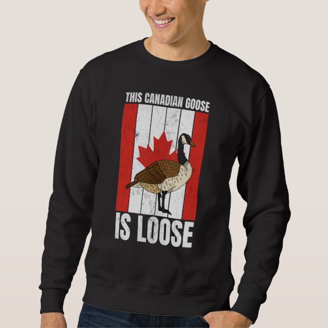 Canadian This Canadian Goose Is Loose Canada Sweatshirt (Front)
