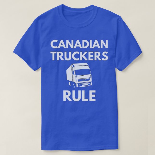Canadian Truckers Rule Funny Truck Driver Saying T-Shirt (Design Front)