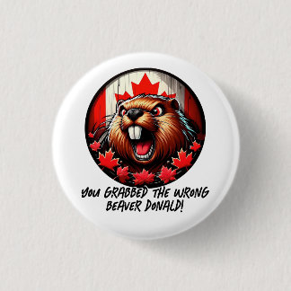 Canadian "Wrong Beaver  Donald" Trump Button