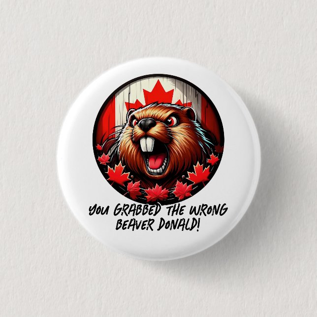 Canadian "Wrong Beaver  Donald" Trump Button (Front)