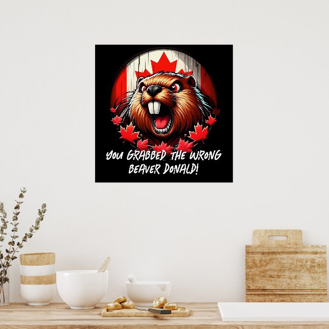 Canadian "Wrong Beaver  Donald" Trump Poster (Kitchen)