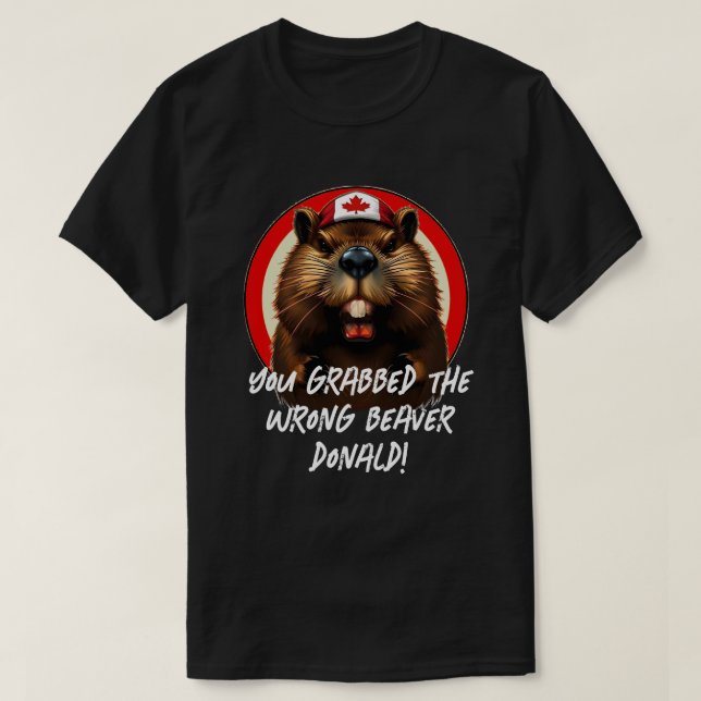 Canadian "Wrong Beaver  Donald" Trump T-Shirt (Design Front)