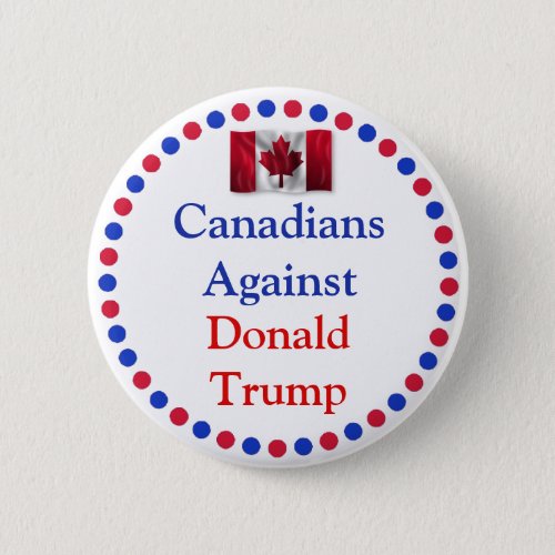 Canadians Against Donald Trump Button