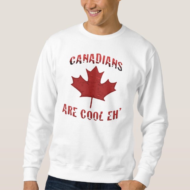Canadians Are Cool Eh Canada Sweatshirt (Front)