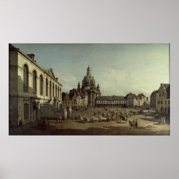 Canaletto - View Of The Neumarkt In Dresden Poster by niceartpaintings at Zazzle