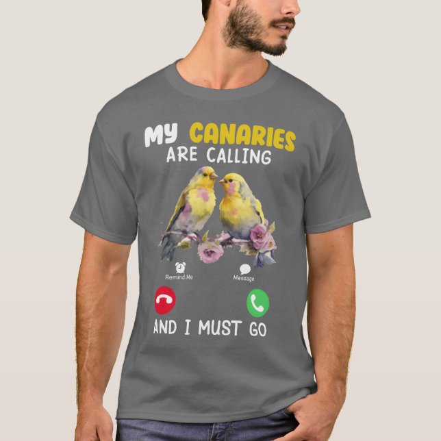 Canary Bird My Canaries Are Calling Bird Lover boy T-Shirt (Front)
