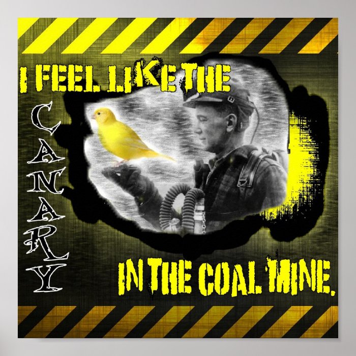 Canary in a coal mine poster