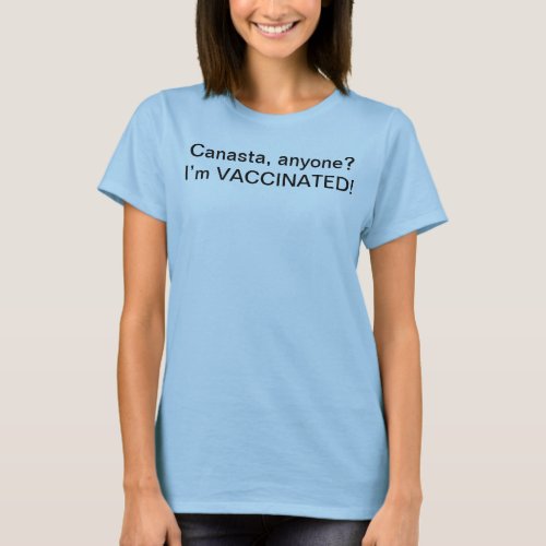 Canasta anyone Im vaccinated tee