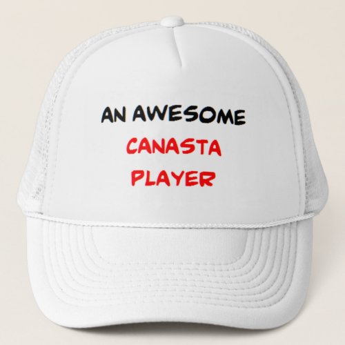 canasta player awesome trucker hat