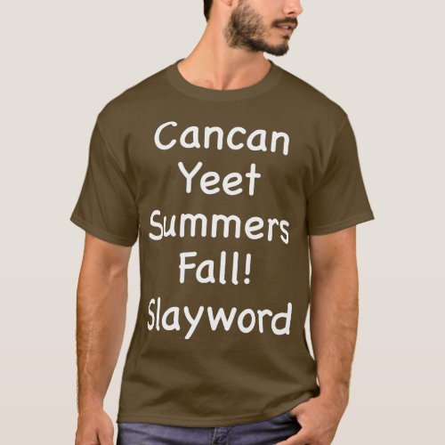 Cancan yeet summers fall slayword  T_Shirt
