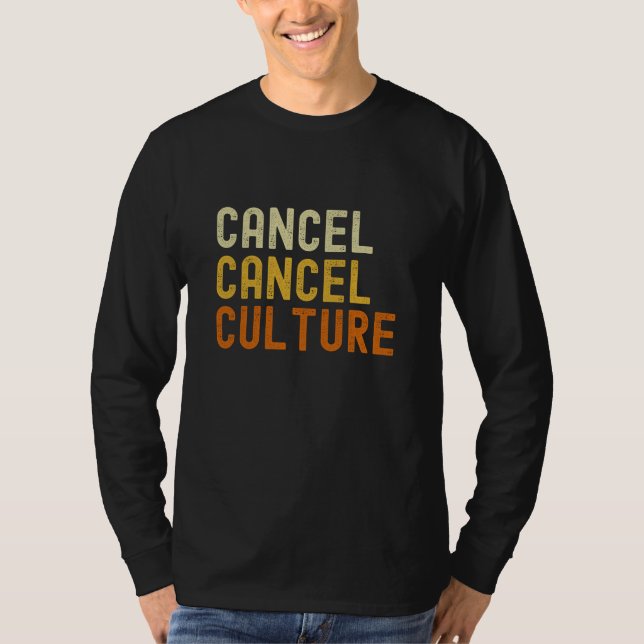 Cancel Cancel Culture Anti cancel Culture T-Shirt (Front)